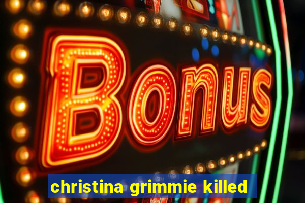 christina grimmie killed